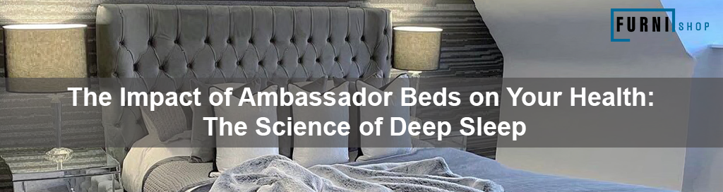 The Impact of Ambassador Beds on Your Health The Science of Deep Sleep