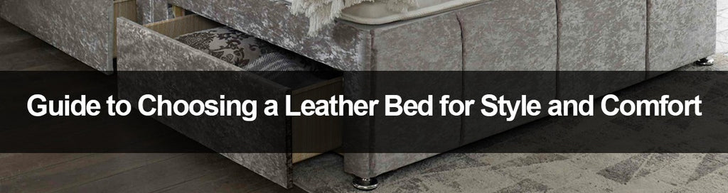 Guide to Choosing a Leather Bed for Style and Comfort